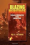 Blazing Heritage: A History of Wildland Fire in the National Parks