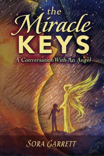The Miracle Keys: Unlocking the Mysteries to a Generously Happy Life by Sora