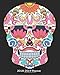 2018-2019 Planner: Sugar Skull Planner / October 2018 - December 2019 / 15 Month Daily Planner, Weekly Planner, Monthly Planner, Organizer, Calendar, ... Quotes (2018-2019 Weekly Planners) by Dylanna Planners