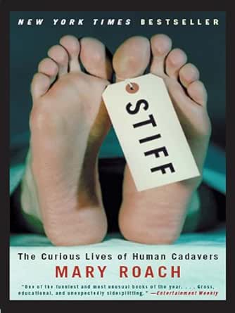 Stiff The Curious Lives Of Human Cadavers Kindle Edition By Roach Mary Professional Technical Kindle Ebooks Amazon Com