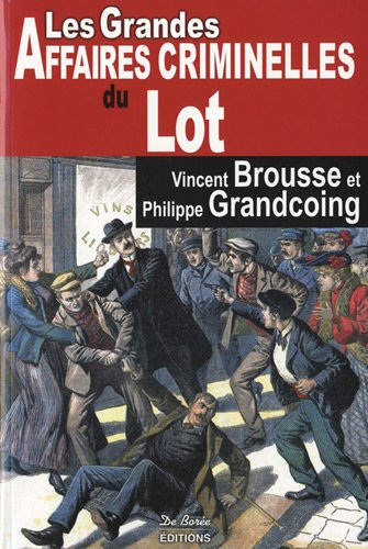Les  grandes affaires criminelles du Lot
