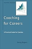Coaching for Careers: A Practical Guide for Coaches