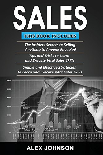 Sales: Bible of 3 Books in 1- Beginner's Guide+ Tips and Tricks+ Simple and Effective Strategies