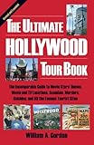 The Ultimate Hollywood Tour Book: The Incomparable Guide to Movie Stars' Homes, Movie and TV Locations, Scandals, Murders, Suicides, and All the Famous Tourist Sites (4th edition) by 