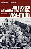 J'ai survécu à l'enfer des camps viêt-minh by 