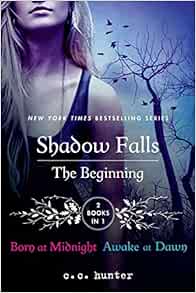 Shadow Falls The Beginning Born At Midnight And Awake At Dawn A Shadow Falls Novel 9781250036827 Hunter C C Bo Amazon Com