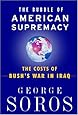 The Bubble of American Supremacy: The Costs of Bush's War in Iraq