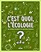 C'est quoi, l'écologie ? by