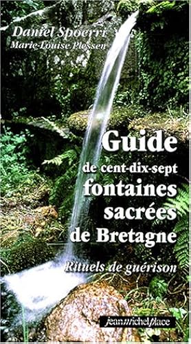 Download Guide de cent-dix-sept fontaines sacrées de Bretagne : Rituels de guérison. Avec une carte PDF