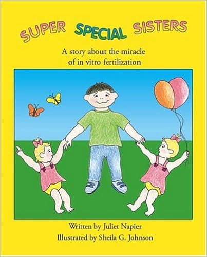 Super Special Sisters: A Story About the Miracle of In Vitro Fertilization Super Special Sisters: A Story About the Miracle of In Vitro Fertilization