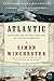 Atlantic: Great Sea Battles, Heroic Discoveries, Titanic Storms, and a Vast Ocean of a Million Stories
