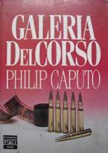 Portada de Galería del Corso / Philip Caputo ; traducción de Rosalía Vázquez