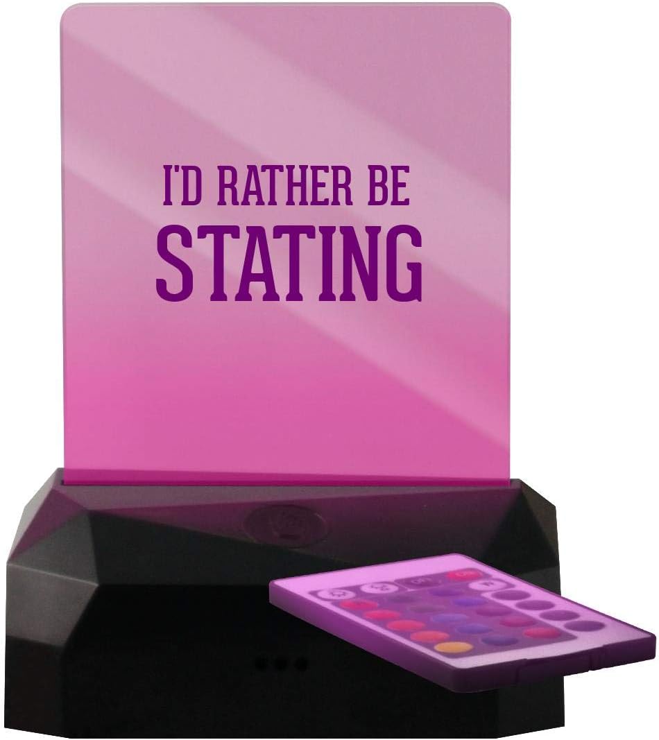 I'd Rather Be Stating - LED Rechargeable USB Edge Lit Sign