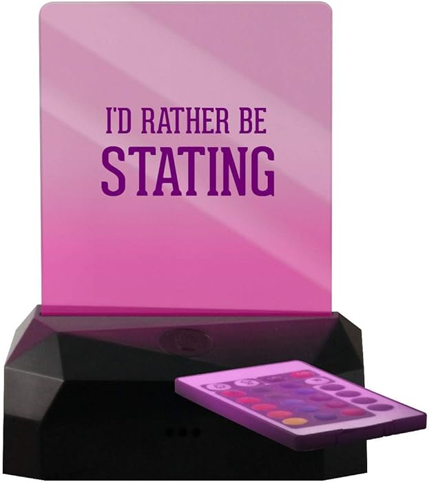 I'd Rather Be Stating - LED Rechargeable USB Edge Lit Sign