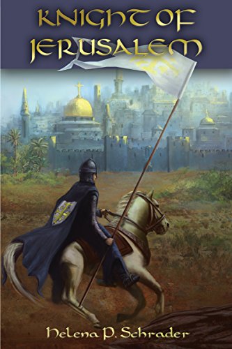 Knight of Jerusalem: A Biographical Novel of Balian d'Ibelin by Helena P. Schrader