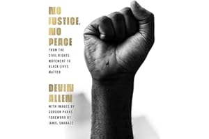 No Justice, No Peace: From the Civil Rights Movement to Black Lives Matter