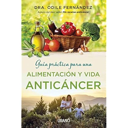 Guía práctica para una alimentación y vida anticáncer (Medicinas complementarias)