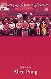 Growing Up Asian in Australia by Alice Pung, Tanveer Ahmed
