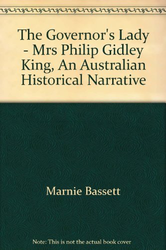 The governor's lady : Mrs. Philip Gidley King : an Australian historical narrative