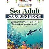 Sea Adult Coloring Book! Discover This Unique Collection Of Coloring Pages For Adults