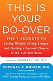This Is Your Do-Over: The 7 Secrets to Losing Weight, Living Longer, and Getting a Second Chance at the Life You Want