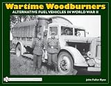 Wartime Woodburners: Gas Producer Vehicles in World War II by 