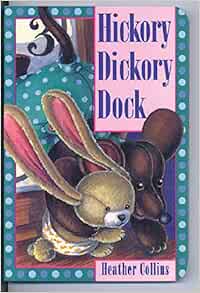 Hickory Dickory Dock (Traditional Nursery Rhymes): Collins, Heather