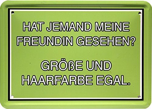 Tin Sign 15 x 21 cm "Hat jemand meine Freundin Sehen..." Funny MJ 191