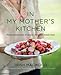 In My Mother's Kitchen - Book by Trish Magwood