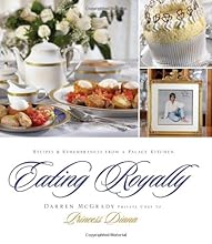 Eating Royally: Recipes and Remembrances from a Palace Kitchen