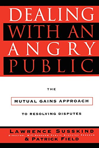 Dealing with an Angry Public: The Mutual Gains Approach to Resolving Disputes cover