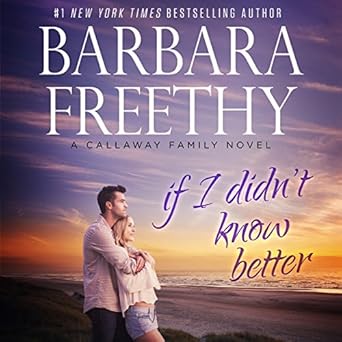 If I Didn T Know Better The Callaways Book 9 Audio