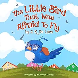 The Little Bird That Was Afraid To Fly - 