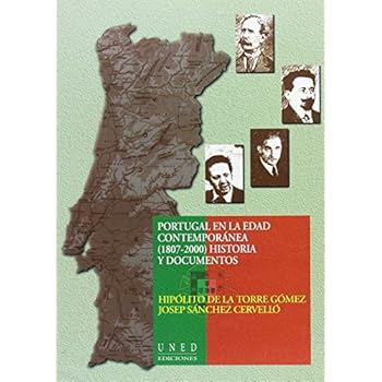 Portugal En La Edad Contemporánea (1807-2000). Historia y Documentos (VARIA) Portugal En La Edad Contemporánea (1807-2000). Historia y Documentos (VARIA)