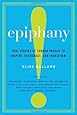 Epiphany: True Stories of Sudden Insight to Inspire, Encourage, and Transform