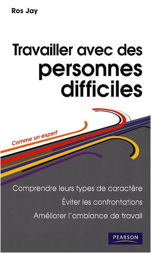 Travailler avec des personnes difficiles