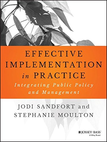 Effective Implementation In Practice: Integrating Public Policy and Management (Bryson Series in Public and Nonprofit Management), by Jodi