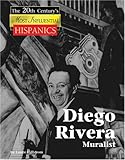 Diego Rivera: Muralist (The Twentieth Century's Most Influential Hispanics) by 