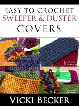 Easy To Crochet Sweeper & Duster Covers (Quick and Easy Crochet Book 2) by [Becker, Vicki]