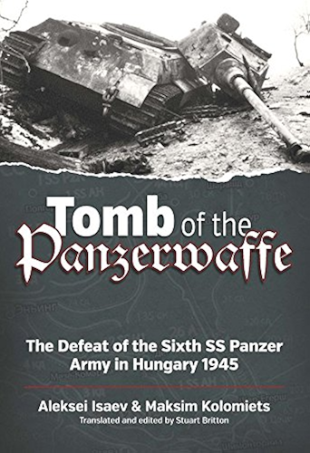 Download Tomb of the Panzerwaffe: The Defeat of the Sixth SS Panzer Army in Hungary 1945 (English Edition) PDF