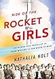 Rise of the Rocket Girls: The Women Who Propelled Us, from Missiles to the Moon to Mars