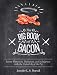 The Big Book of Bacon: Savory Flirtations, Dalliances, and Indulgences with the Underbelly of the Pi by Jennifer L. S. Pearsall