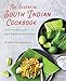 The Essential South Indian Cookbook: A Culinary Journey Into South Indian Cuisine and Culture by 