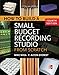 How to Build a Small Budget Recording Studio from Scratch 4/E by Mike Shea