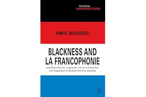 Blackness and la Francophonie: Anti-Black Racism, Linguicism and the Construction and Negotiation of Multiple Minority Identi