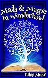 Math and Magic in Wonderland (Math and Magic Adventures) by Lilac Mohr