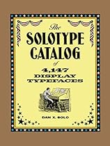 The Solotype Catalog of 4;147 Display Typefaces (Lettering; Calligraphy; Typography)