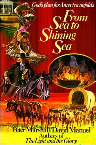 From Sea To Shining Sea 1787 1837 God S Plan For America Marshall Peter Manuel David 9780800753085 Amazon Com Books