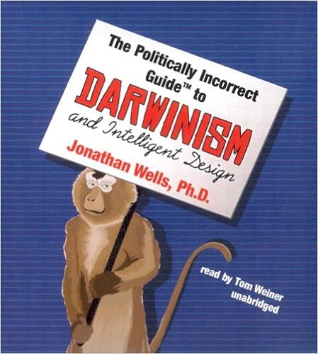 The Politically Incorrect Guide to Darwinism and Intelligent Design