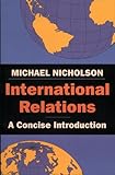 International Relations : A Concise Introduction, Nicholson, Michael, 0814758053